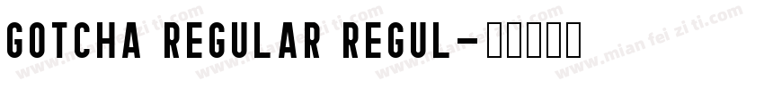 Gotcha Regular Regul字体转换